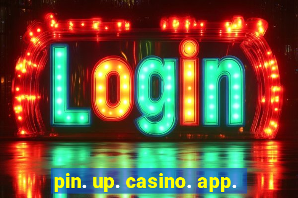 pin. up. casino. app.